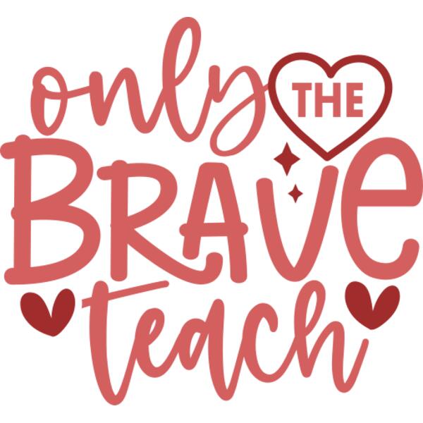 only the brave teach Thumbnail